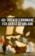 E-Book (epub) 40+ Abenteuerromane für den Lese-Urlaub von Jules Verne, Daniel Defoe, Robert Louis Stevenson