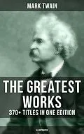 E-Book (epub) The Greatest Works of Mark Twain: 370+ Titles in One Edition (Illustrated) von Mark Twain