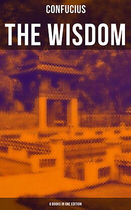 eBook (epub) The Wisdom of Confucius - 6 books in One Edition de Confucius