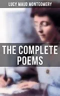 E-Book (epub) Complete Poems of Lucy Maud Montgomery von Lucy Maud Montgomery