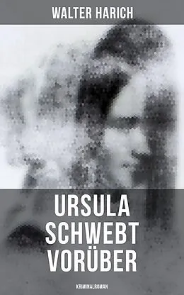 E-Book (epub) Ursula schwebt vorüber (Kriminalroman) von Walter Harich
