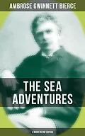 E-Book (epub) Sea Adventures of Ambrose Bierce - 4 Books in One Edition von Ambrose Gwinnett Bierce