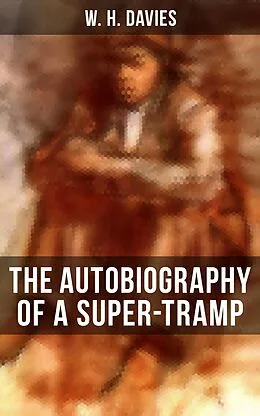 E-Book (epub) THE AUTOBIOGRAPHY OF A SUPER-TRAMP von W. H. Davies