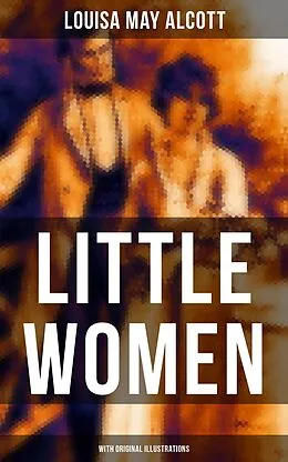 E-Book (epub) LITTLE WOMEN (With Original Illustrations) von Louisa May Alcott