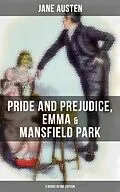 E-Book (epub) Jane Austen: Pride and Prejudice, Emma &amp; Mansfield Park (3 Books in One Edition) von Jane Austen