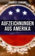 E-Book (epub) Aufzeichnungen aus Amerika von Charles Dickens