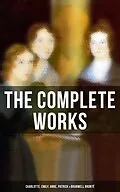 E-Book (epub) Complete Works: Charlotte, Emily, Anne, Patrick &amp; Branwell Bronte von Charlotte Bronte, Emily Bronte, Anne Bronte