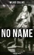 E-Book (epub) No Name (A Mystery Thriller) von Wilkie Collins