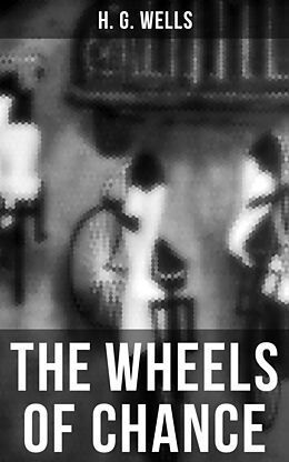 eBook (epub) THE WHEELS OF CHANCE de H. G. Wells