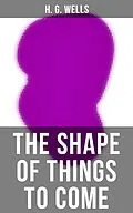 E-Book (epub) THE SHAPE OF THINGS TO COME von H. G. Wells
