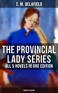 E-Book (epub) Provincial Lady Series - All 5 Novels in One Edition (Complete Edition) von E. M. Delafield