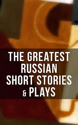 E-Book (epub) Greatest Russian Short Stories & Plays von Anton Chekhov, A.S. Pushkin, N.V. Gogol