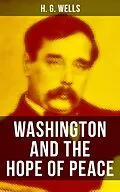 E-Book (epub) WASHINGTON AND THE HOPE OF PEACE von H. G. Wells