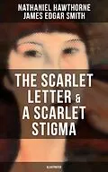 E-Book (epub) THE SCARLET LETTER &amp; A SCARLET STIGMA (Illustrated) von Nathaniel Hawthorne, James Edgar Smith
