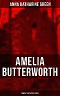 E-Book (epub) AMELIA BUTTERWORTH - Complete Mystery Series von Anna Katharine Green