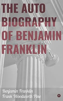 E-Book (epub) The Autobiography of Benjamin Franklin von Benjamin Franklin, Frank Woodworth Pine