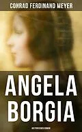 E-Book (epub) Angela Borgia: Historischer Roman von Conrad Ferdinand Meyer