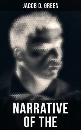 E-Book (epub) Narrative of the Life of J. D. Green von Jacob D. Green