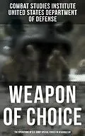 E-Book (epub) Weapon of Choice: The Operations of U.S. Army Special Forces in Afghanistan von Combat Studies Institute