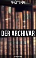 E-Book (epub) Der Archivar: Historischer Roman von August Sperl