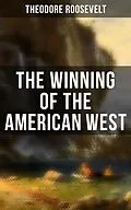 E-Book (epub) Winning of the American West von Theodore Roosevelt
