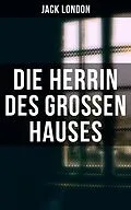 E-Book (epub) Die Herrin des Großen Hauses von Jack London
