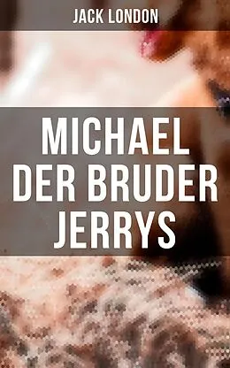 E-Book (epub) Michael der Bruder Jerrys von Jack London