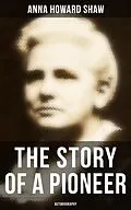 E-Book (epub) Story of a Pioneer: Autobiography von Anna Howard Shaw
