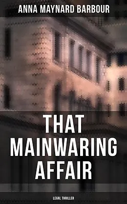 E-Book (epub) That Mainwaring Affair (Legal Thriller) von Anna Maynard Barbour