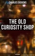 E-Book (epub) THE OLD CURIOSITY SHOP (Illustrated) von Charles Dickens