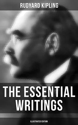 E-Book (epub) Essential Writings of Rudyard Kipling (Illustrated Edition) von Rudyard Kipling