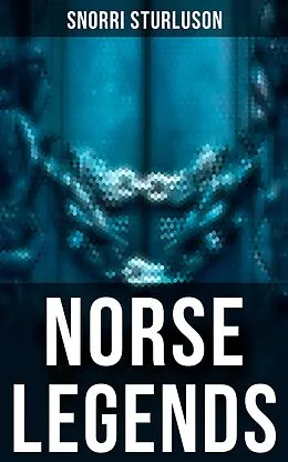 E-Book (epub) Norse Legends von Snorri Sturluson, Anonymous