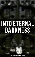 E-Book (epub) Into Eternal Darkness: 100+ Gothic Classics in One Edition von Theophile Gautier, William Blake, Horace Walpole