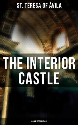 eBook (epub) The Interior Castle (Complete Edition) de St. Teresa of Ávila