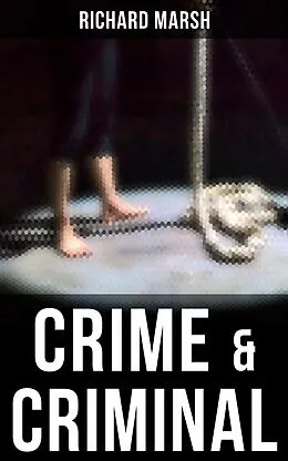 E-Book (epub) Crime &amp; Criminal von Richard Marsh
