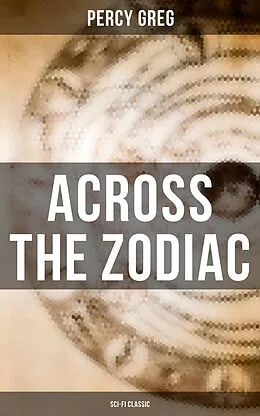 E-Book (epub) Across the Zodiac (Sci-Fi Classic) von Percy Greg