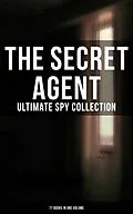 E-Book (epub) Secret Agent: Ultimate Spy Collection (77 Books in One Volume) von E. Philips Oppenheim, Arthur Conan Doyle, John Buchan