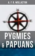 E-Book (epub) Pygmies &amp; Papuans von A. F. R. Wollaston
