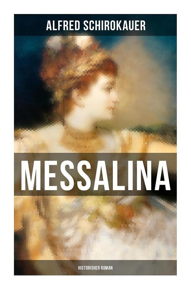 MESSALINA: Historisher Roman