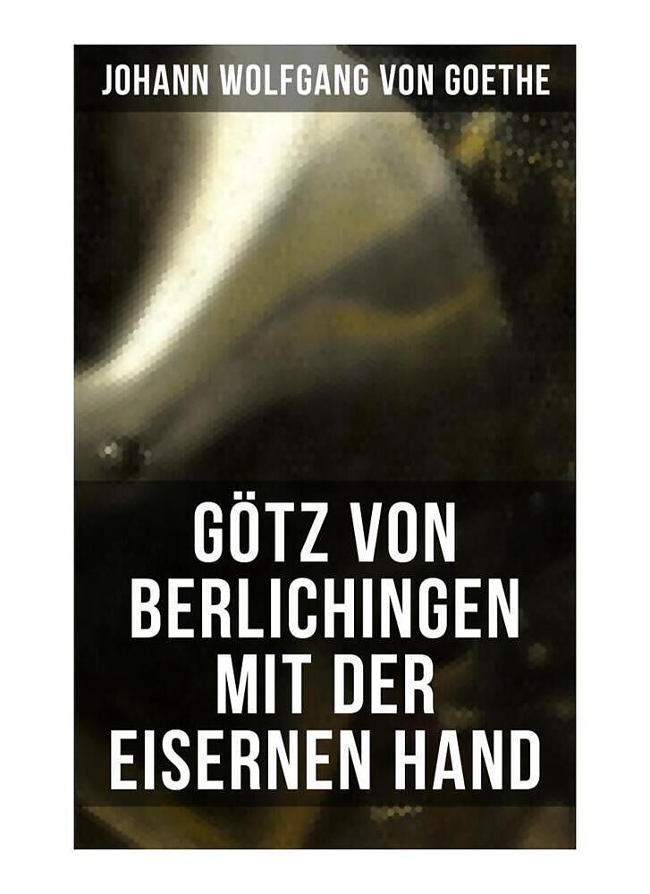 Götz von Berlichingen mit der eisernen Hand