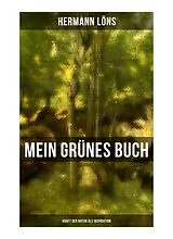Mein grünes Buch - Kraft der Natur als Inspiration von Hermann Löns