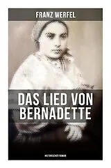 Das Lied von Bernadette (Historischer Roman) von Franz Werfel