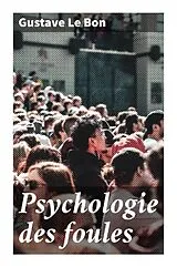  Psychologie des foules von Gustave Le Bon