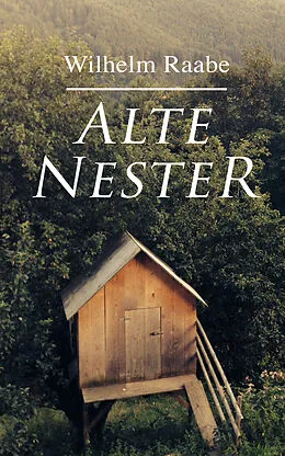 E-Book (epub) Alte Nester von Wilhelm Raabe
