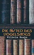 E-Book (epub) Die Akten des Vogelsangs von Wilhelm Raabe