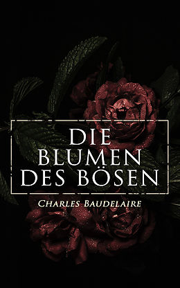 E-Book (epub) Die Blumen des Bösen von Charles Baudelaire