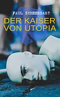 E-Book (epub) Der Kaiser von Utopia von Paul Scheerbart