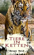 E-Book (epub) Tiere in Ketten von Ernst Weiß