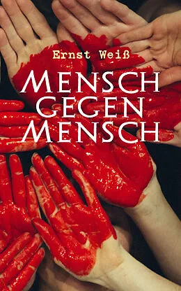 E-Book (epub) Mensch gegen Mensch von Ernst Weiß