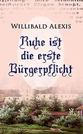 E-Book (epub) Ruhe ist die erste Bürgerpflicht von Willibald Alexis